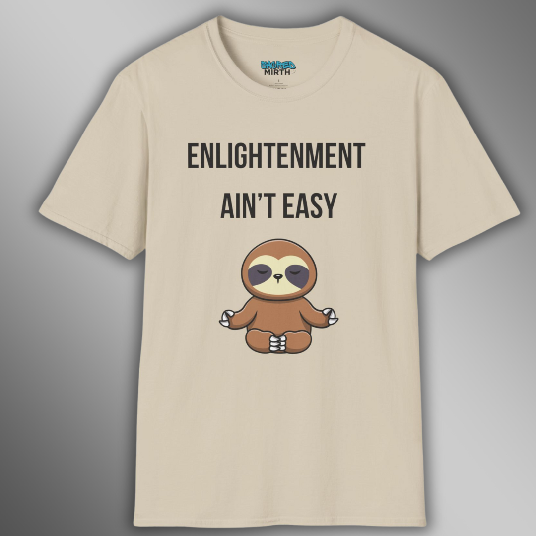 Enlightenment Ain’t Easy Tee
