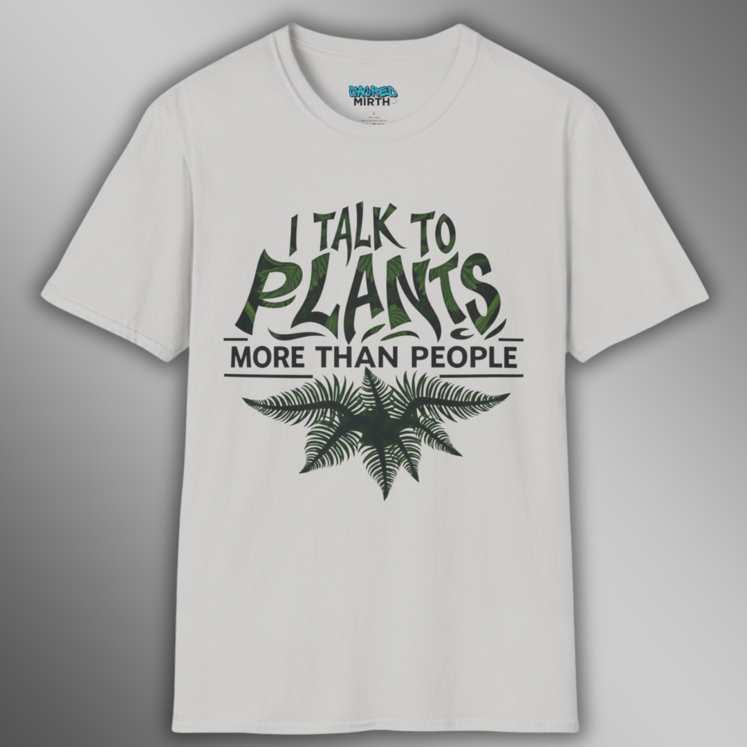 I Talk To Plants More Than People Tee