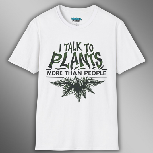 I Talk To Plants More Than People Tee