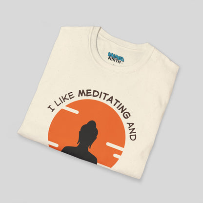 I Like Meditating and Maybe 3 People Tee