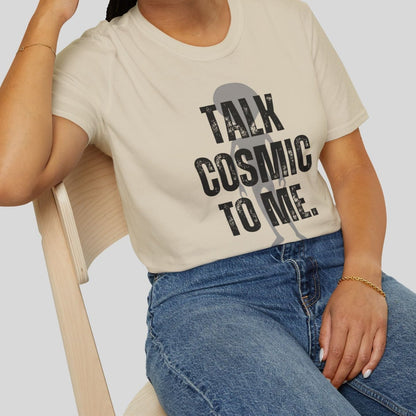 Talk Cosmic to Me Tee