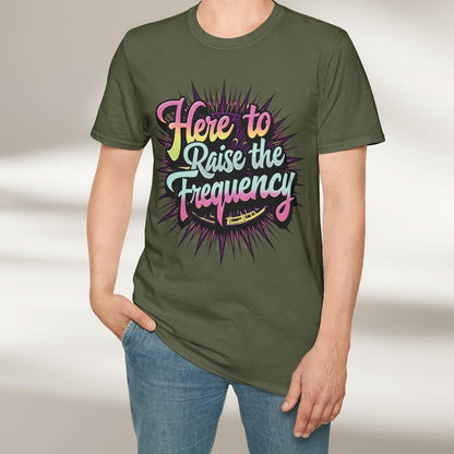 Here To Raise The Frequency Tee