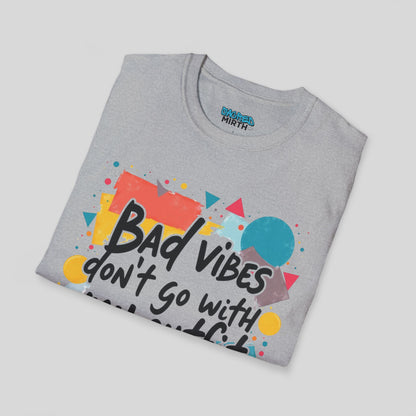 Bad Vibes Don't Go With My Outfit Tee