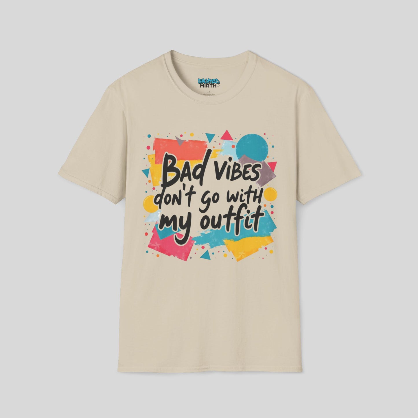 Bad Vibes Don't Go With My Outfit Tee