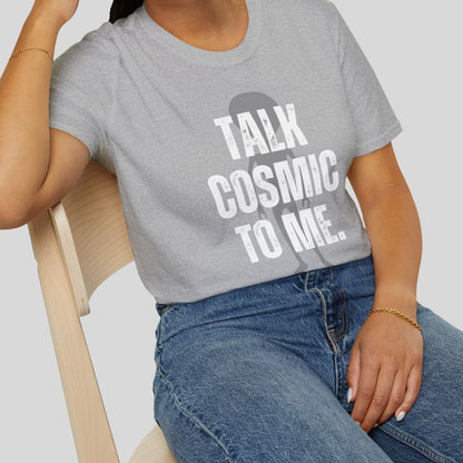 Talk Cosmic to Me Tee