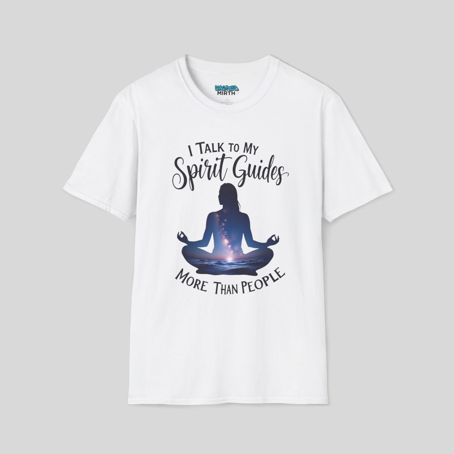 I Talk To My Spirit Guides More Than People Tee