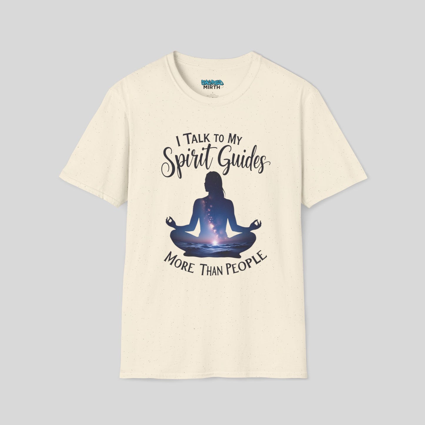 I Talk To My Spirit Guides More Than People Tee