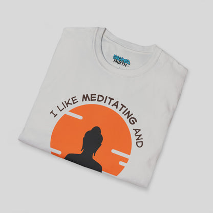 I Like Meditating and Maybe 3 People Tee