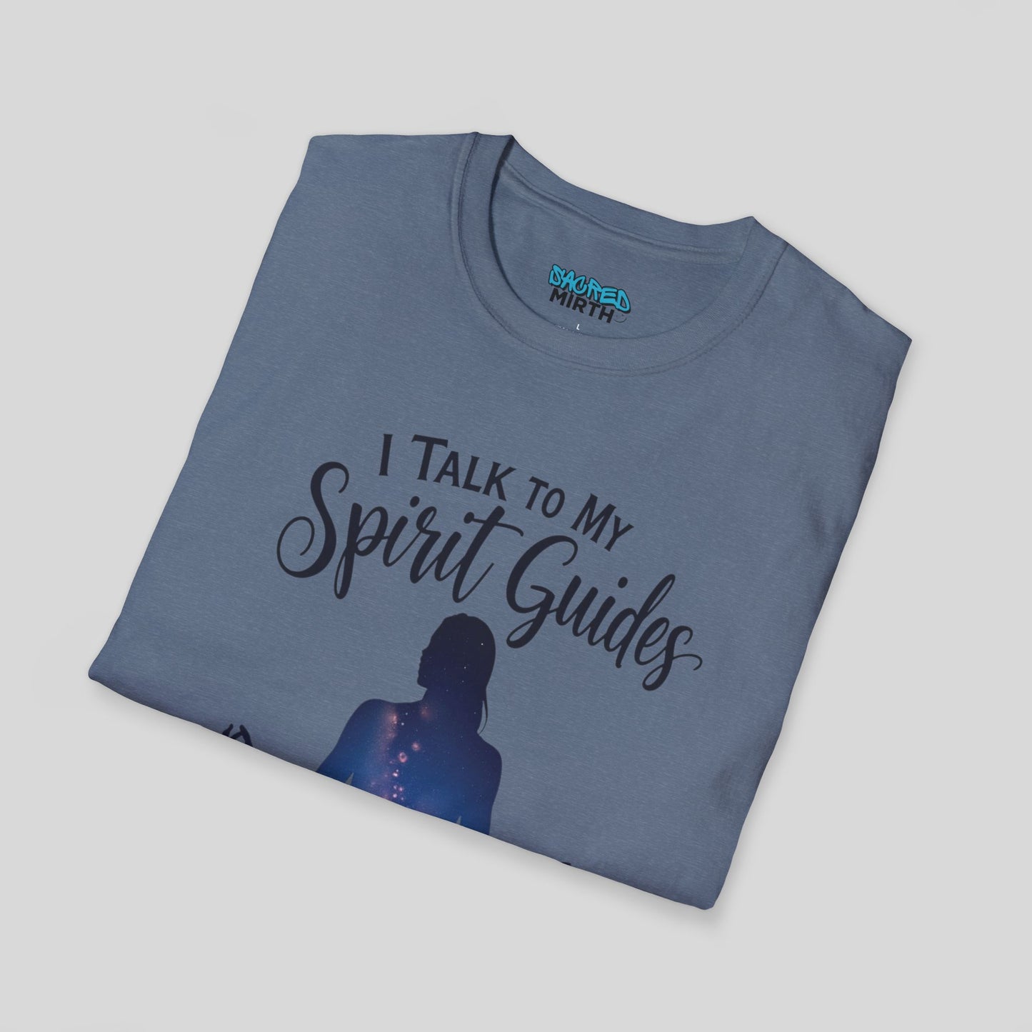 I Talk To My Spirit Guides More Than People Tee