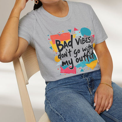 Bad Vibes Don't Go With My Outfit Tee