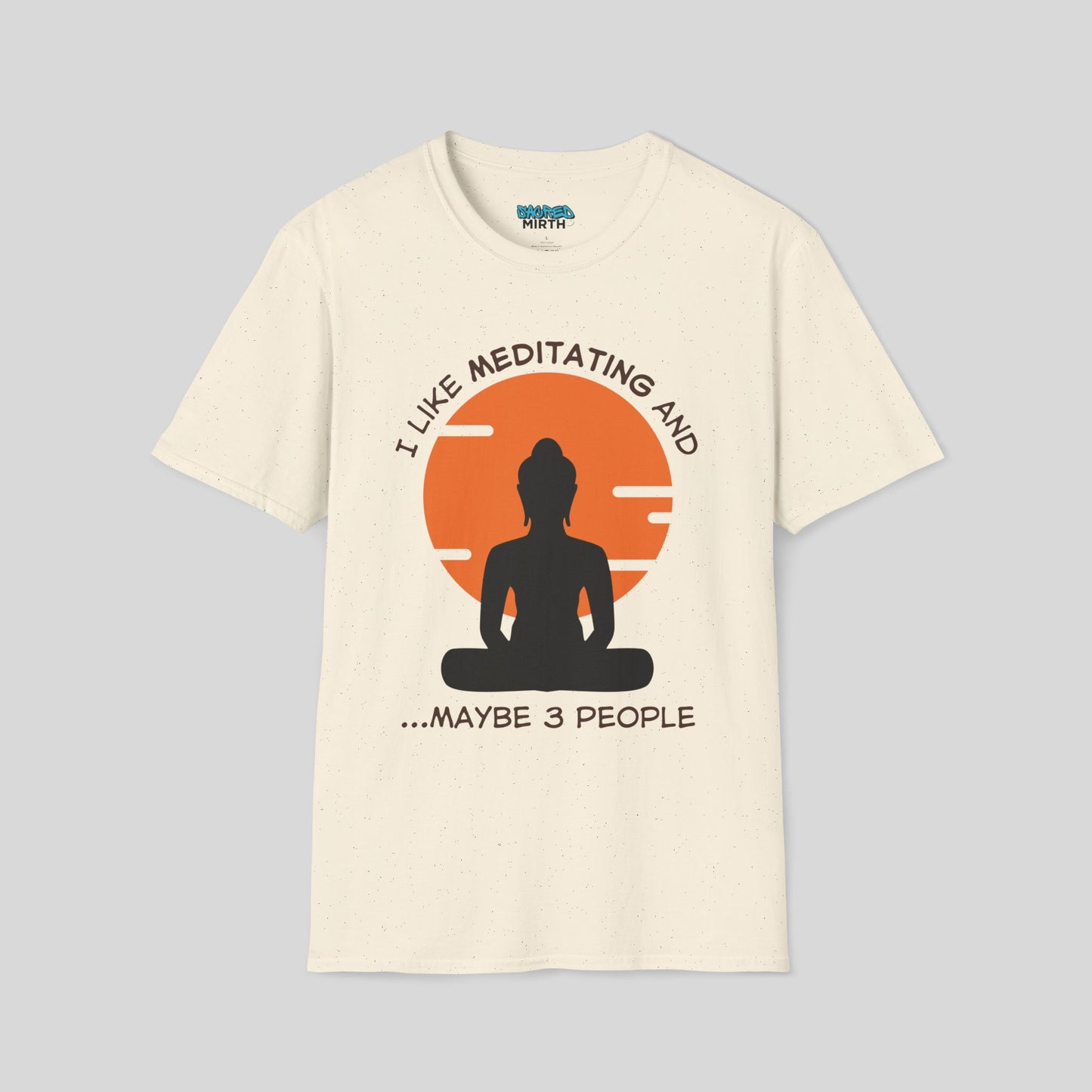 I Like Meditating and Maybe 3 People Tee