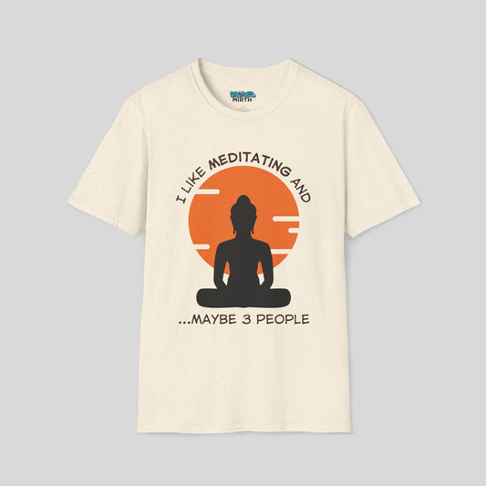 I Like Meditating and Maybe 3 People Tee