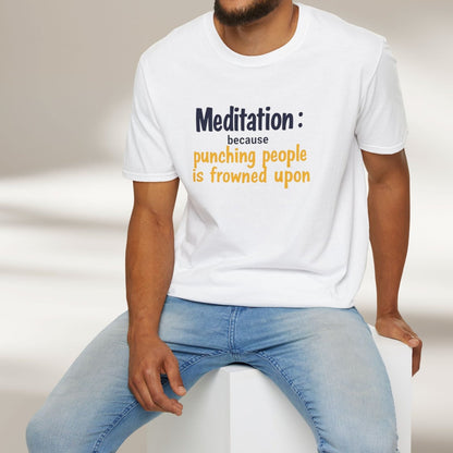 Meditation: Because Punching People is Frowned Upon Tee