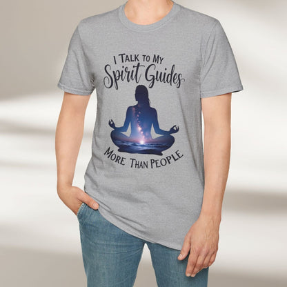 I Talk To My Spirit Guides More Than People Tee