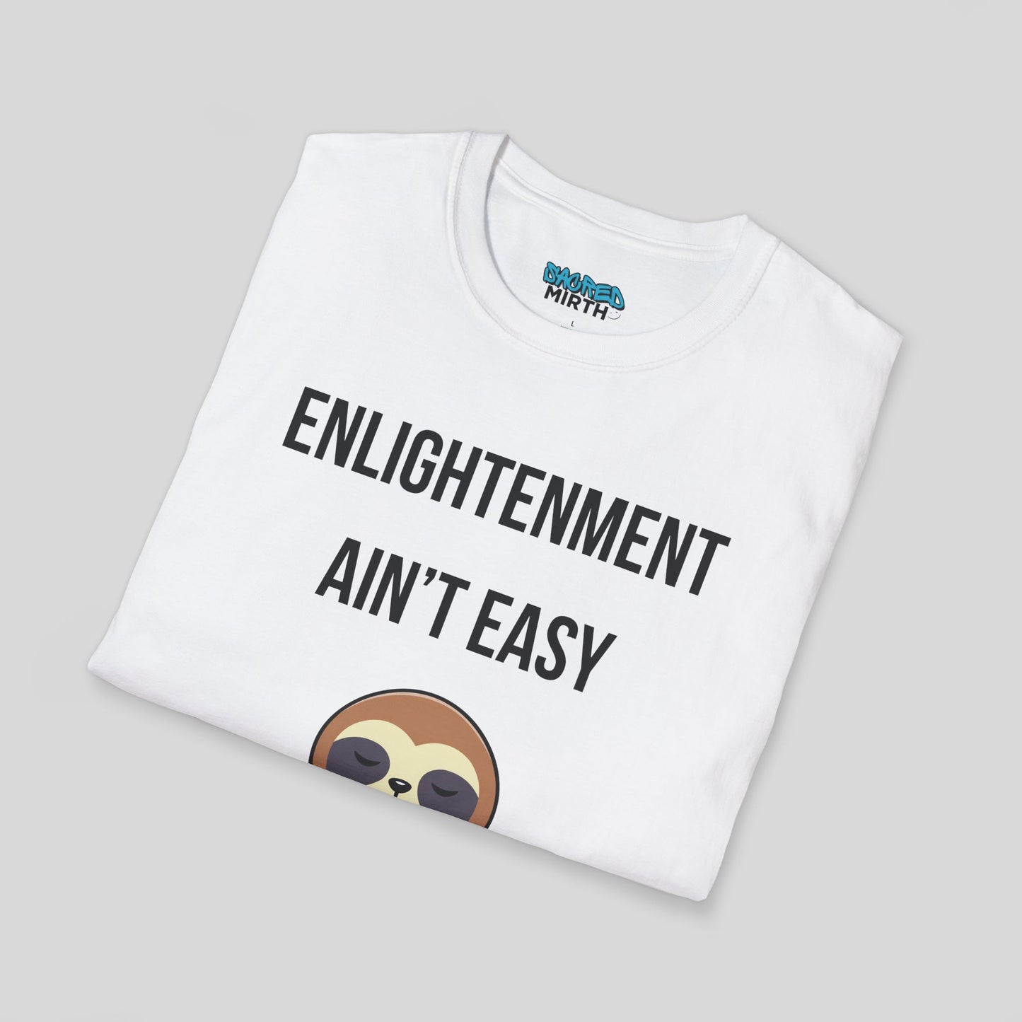 Enlightenment Ain’t Easy Tee