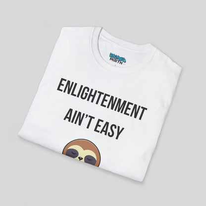 Enlightenment Ain’t Easy Tee