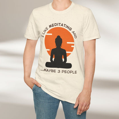 I Like Meditating and Maybe 3 People Tee