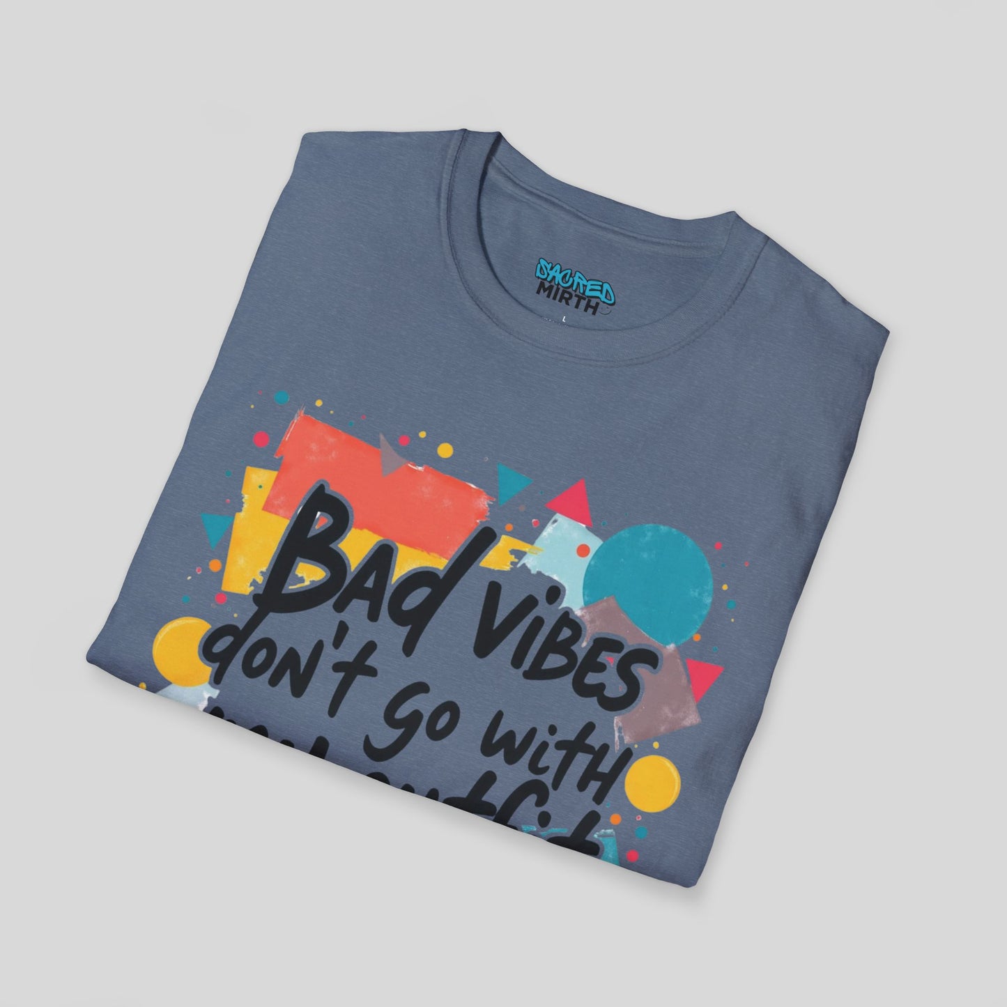 Bad Vibes Don't Go With My Outfit Tee