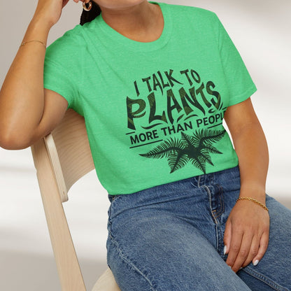 I Talk To Plants More Than People Tee