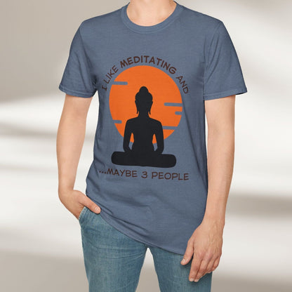 I Like Meditating and Maybe 3 People Tee