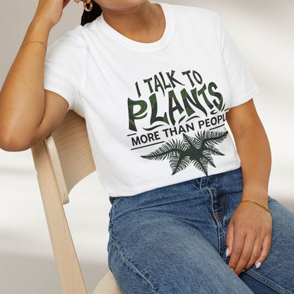 I Talk To Plants More Than People Tee