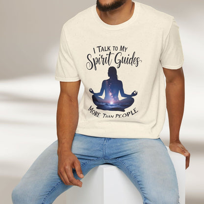 I Talk To My Spirit Guides More Than People Tee