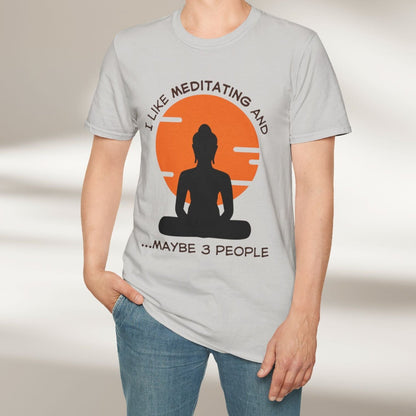 I Like Meditating and Maybe 3 People Tee