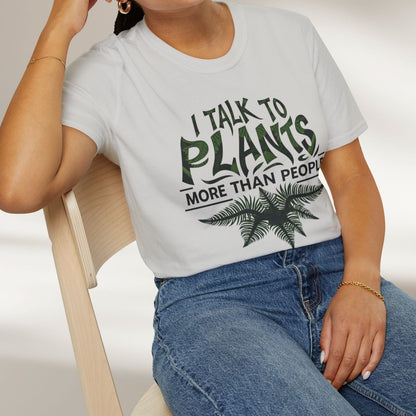 I Talk To Plants More Than People Tee