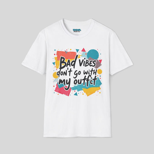 Bad Vibes Don't Go With My Outfit Tee