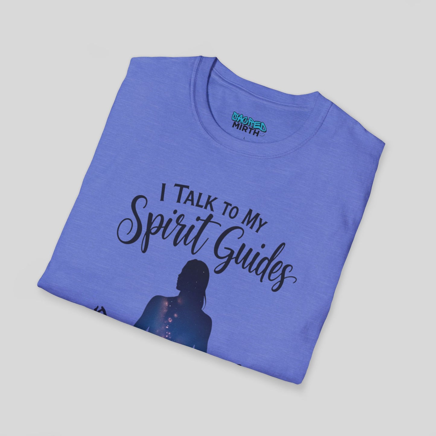 I Talk To My Spirit Guides More Than People Tee