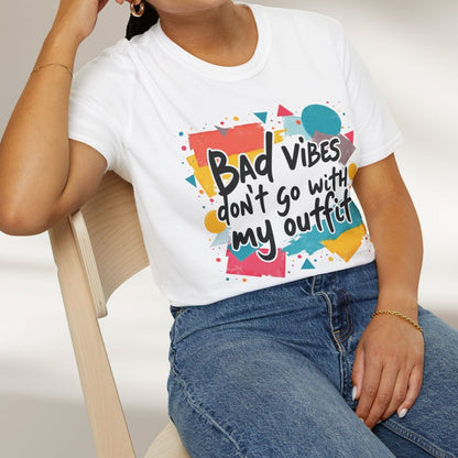 Bad Vibes Don't Go With My Outfit Tee