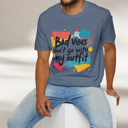 Bad Vibes Don't Go With My Outfit Tee