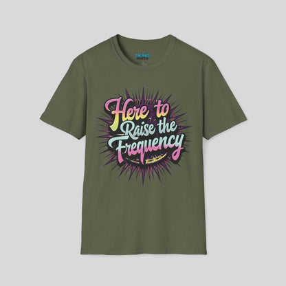 Here To Raise The Frequency Tee