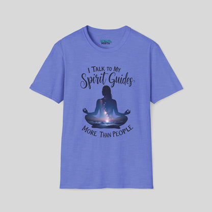 I Talk To My Spirit Guides More Than People Tee