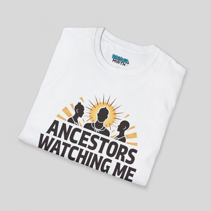 Ancestors Watching Me Boss Up Tee