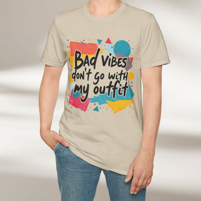 Bad Vibes Don't Go With My Outfit Tee