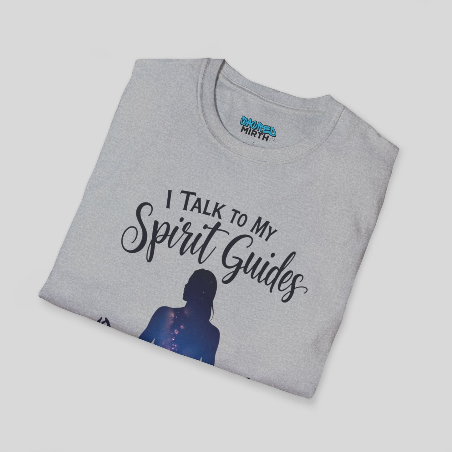 I Talk To My Spirit Guides More Than People Tee