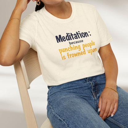 Meditation: Because Punching People is Frowned Upon Tee