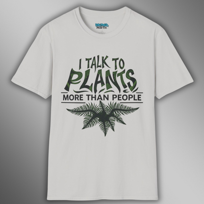 I Talk To Plants More Than People Tee