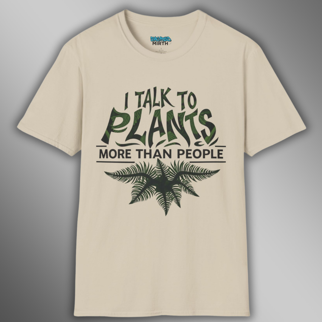 I Talk To Plants More Than People Tee