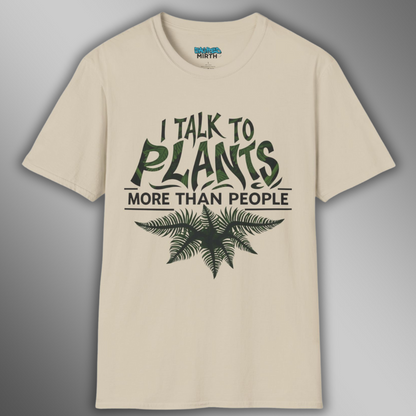 I Talk To Plants More Than People Tee
