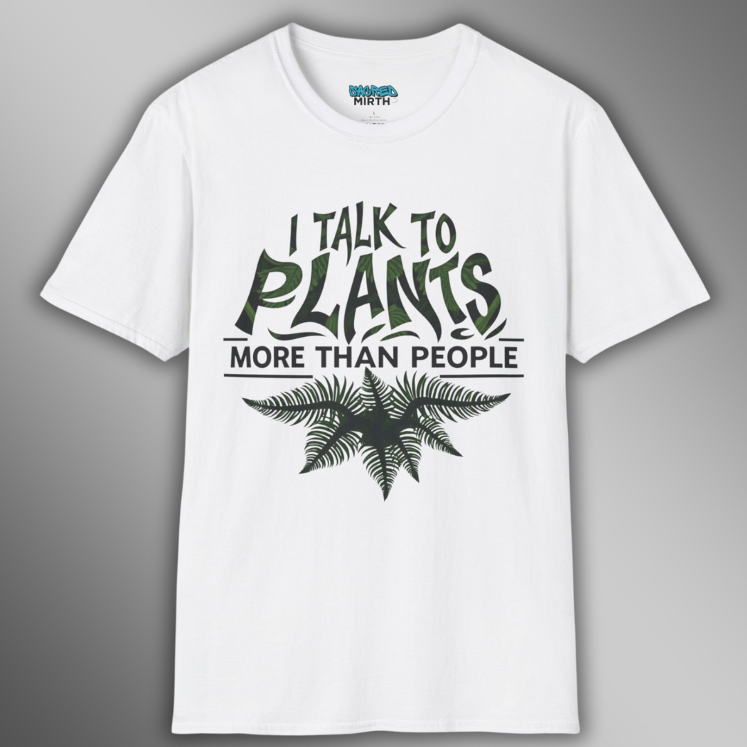 I Talk To Plants More Than People Tee